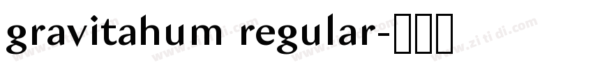 gravitahum regular字体转换 gravitahum regular字体转换